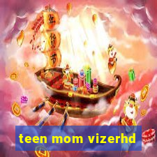 teen mom vizerhd